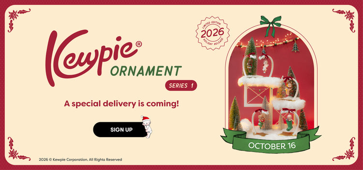 Kewpie Ornament Series 1. A special delivery is coming! October 16. Sign Up. 2026 Kewpie Corporation. All Rights Reserved.