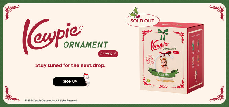 Kewpie Ornament Series 1. Sold out. Stay tuned for the next drop. Sign Up. 2026 Kewpie Corporation. All Rights Reserved.